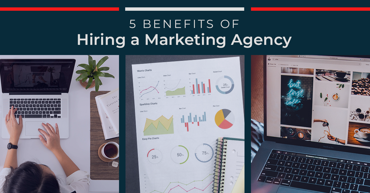 5 Key Benefits of Hiring a Marketing Agency