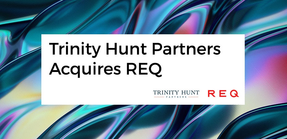 REQ | Trinity Hunt Partners Acquires Digital Marketing Company REQ