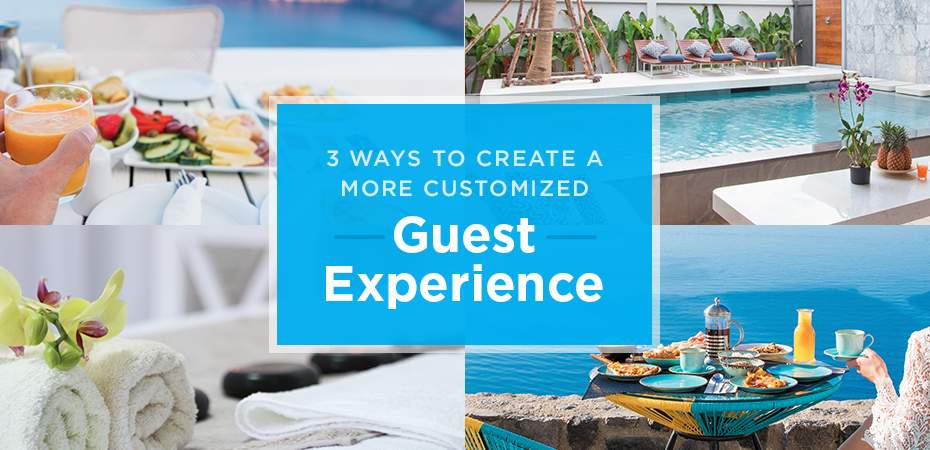 REQ IMI 3 Ways to Create a More Customized Guest Experience