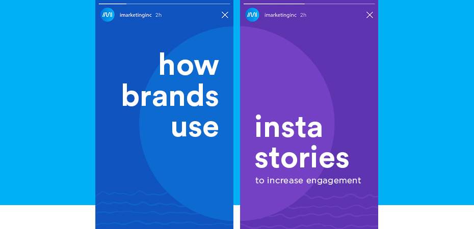 How Today’s Brands Use Instagram Stories to Promote Engagement