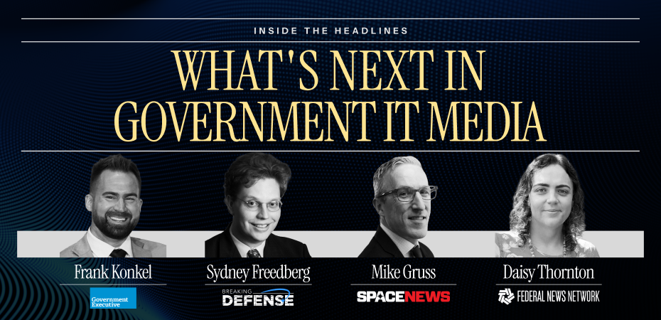 Inside the Headlines: What's Next In Government IT Media