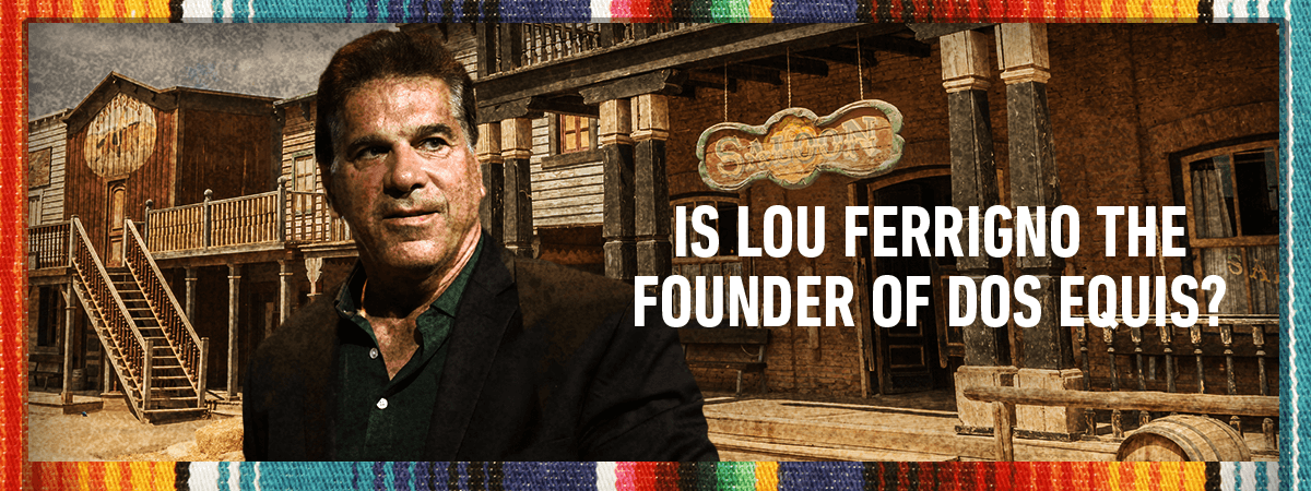Is Lou Ferrigno the Founder of Dos Equis?