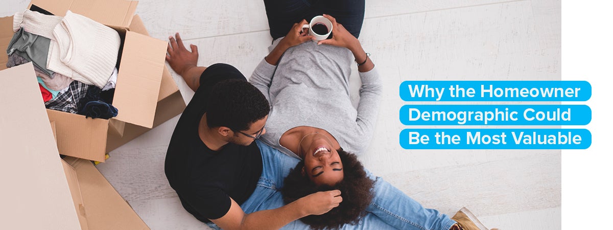 Why the Homeowner Demographic Could Be the Most Valuable
