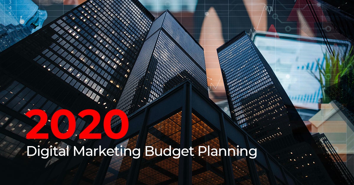 2020 Digital Marketing Budget Planning