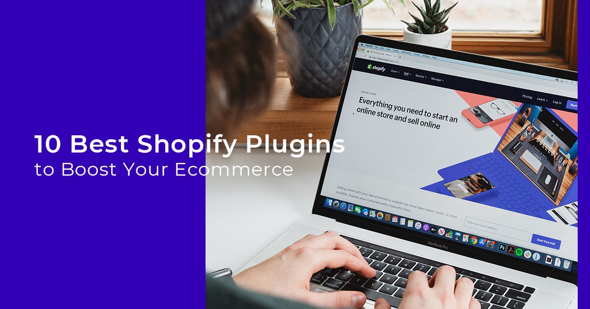 10 Best Shopify Plugins to Boost Your Ecommerce