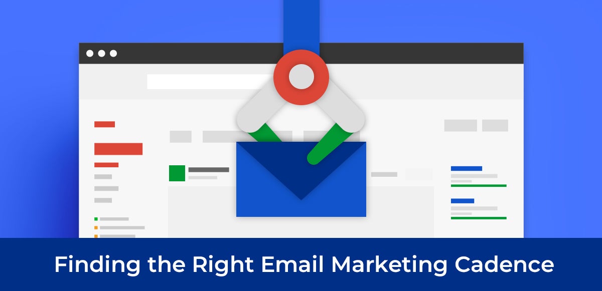 Finding the Right Email Marketing Cadence: 3 Quick Tips You Can Use Today
