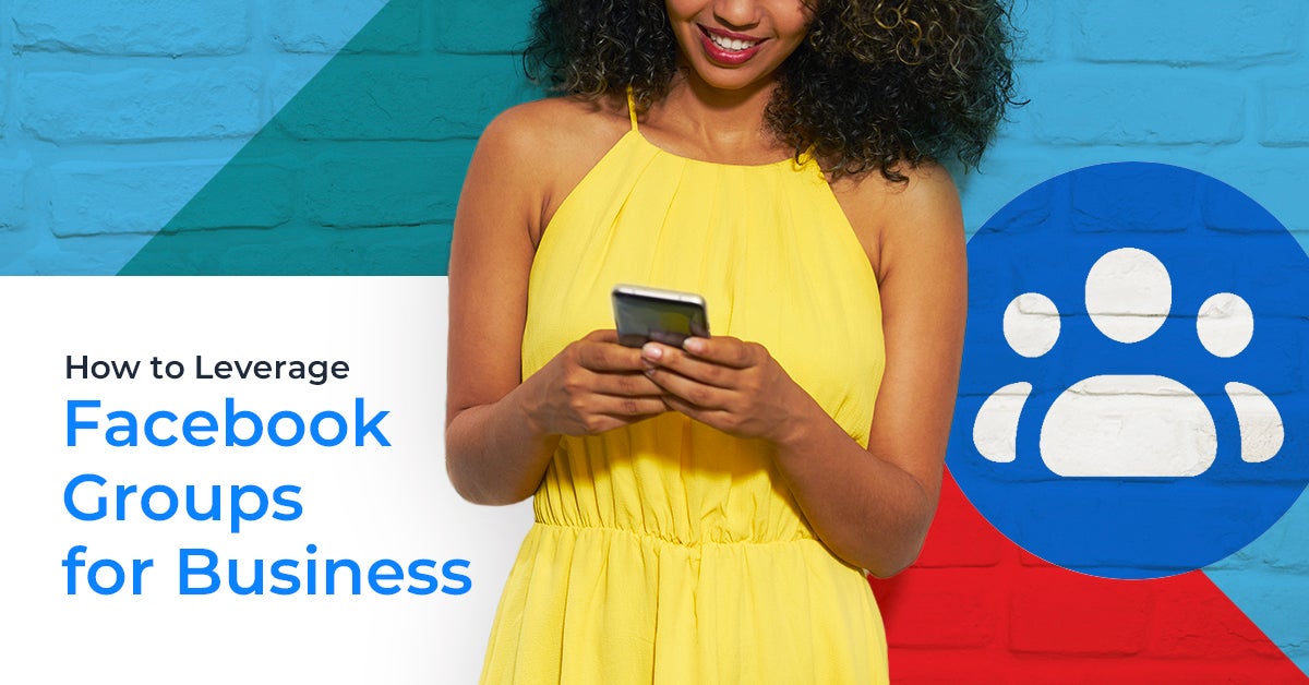 How to Leverage Facebook Groups for Business
