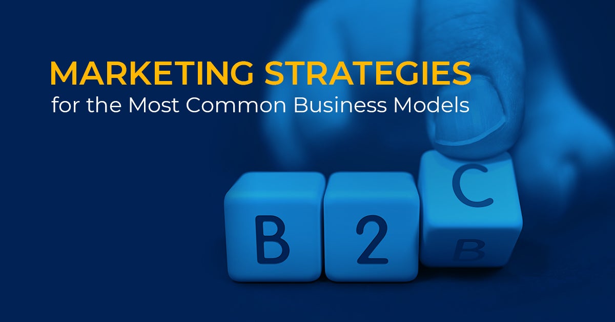 Marketing Strategies for the Most Common Business Models