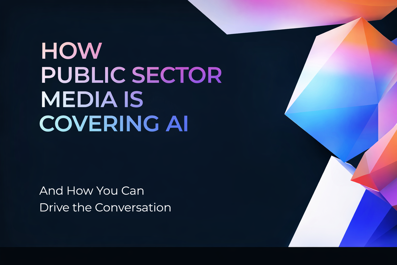 How Public Sector Media is Covering AI – and How You Can Drive the Conversation