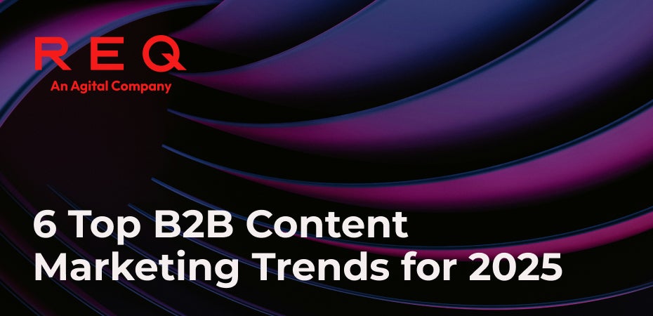 6 Top B2B Content Marketing Trends for 2025