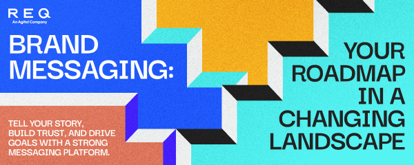 Brand Messaging: Your Roadmap in a Changing Landscape