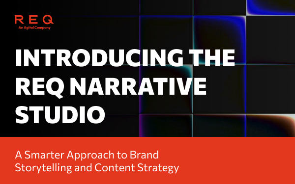 Introducing the REQ Narrative Studio: A Smarter Approach to Brand Storytelling and Content Strategy